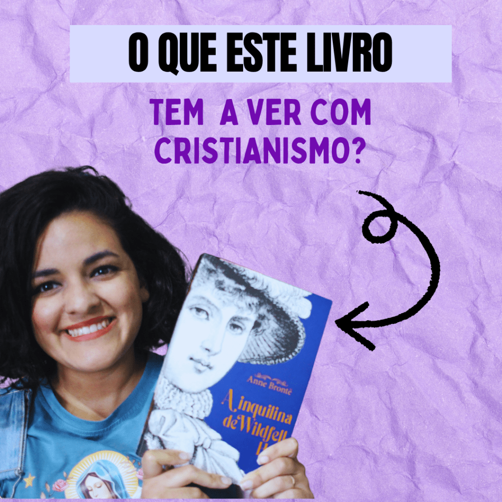 A Fé por Trás de A Inquilina de Wildfell Hall | Anne Brontë e o&nbsp;Cristianismo