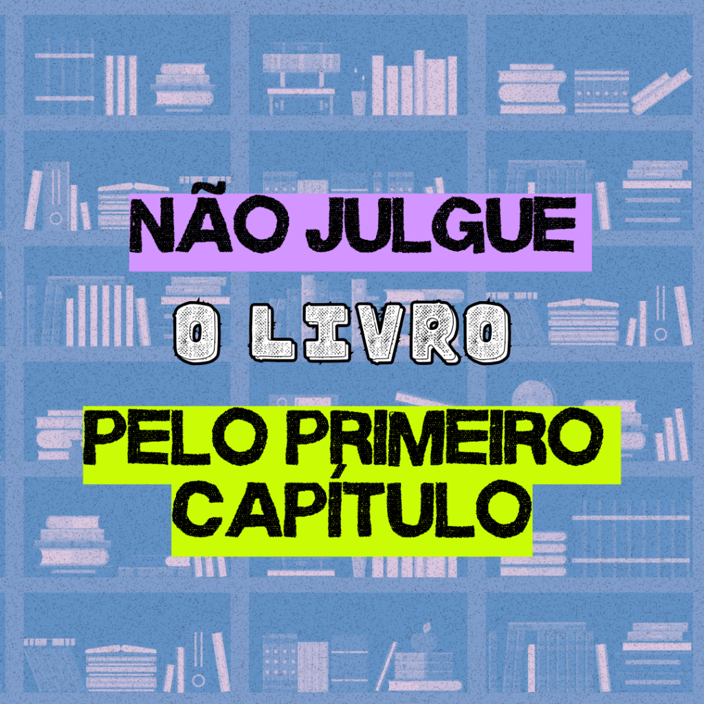 Por que você não deveria julgar um livro pelo primeiro&nbsp;capítulo