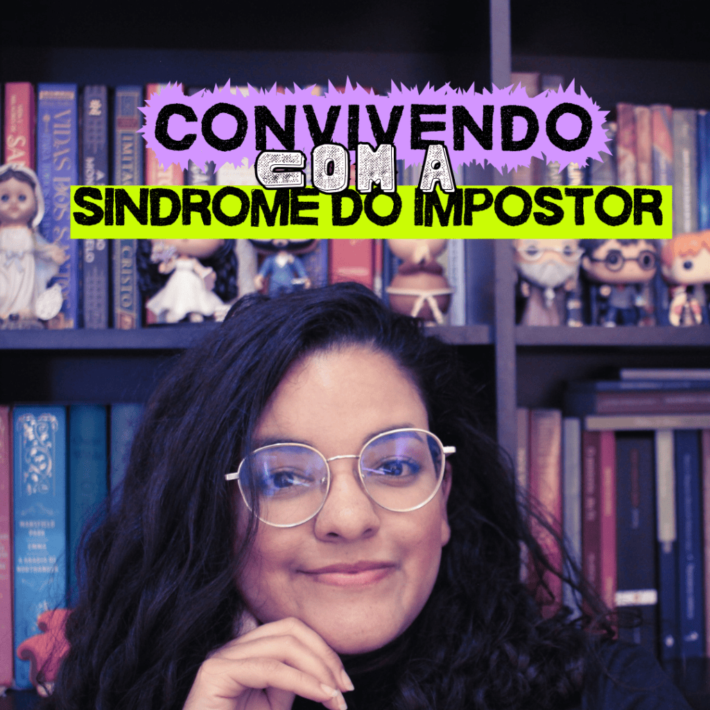 Eu, eu mesma, e a minha Sindrome do&nbsp;Impostor